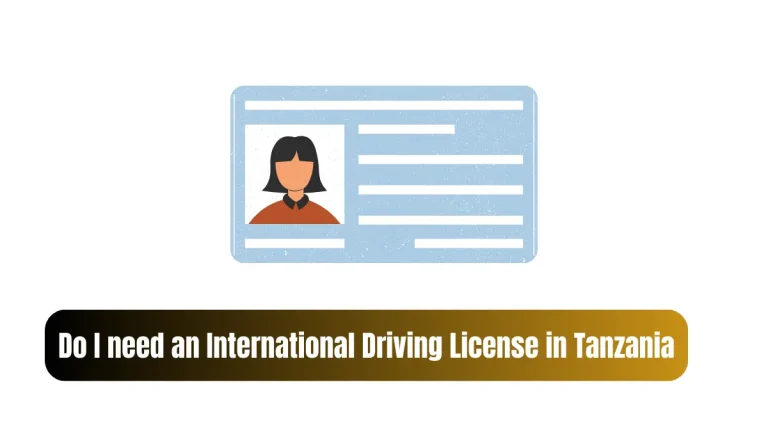 Do I need an International Driving License in Tanzania 5 Do I need an International Driving License in Tanzania